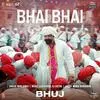  Bhai Bhai - Bhuj the Pride of India Poster